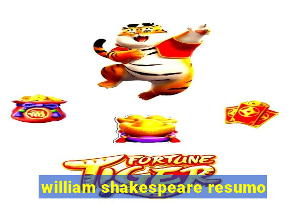 william shakespeare resumo